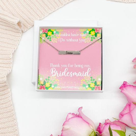 Thank You Bridesmaid Personalised Bar Name Engraved Necklace, Silver, Gold, Rose Gold, Gift Box, I Couldn't Have Said I Do Without You,